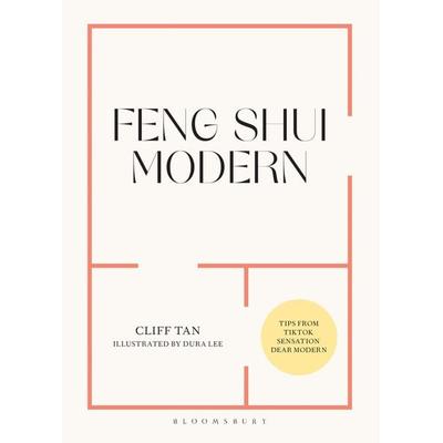 Feng Shui Modern, Gebundene Ausgabe von Cliff Tan, Bloomsbury, 978-1-5266-3999-8