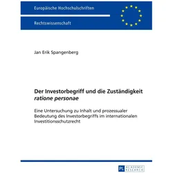 Der Investorbegriff und die Zuständigkeit ratione personae, Fachbücher von Jan Erik Spangenberg
