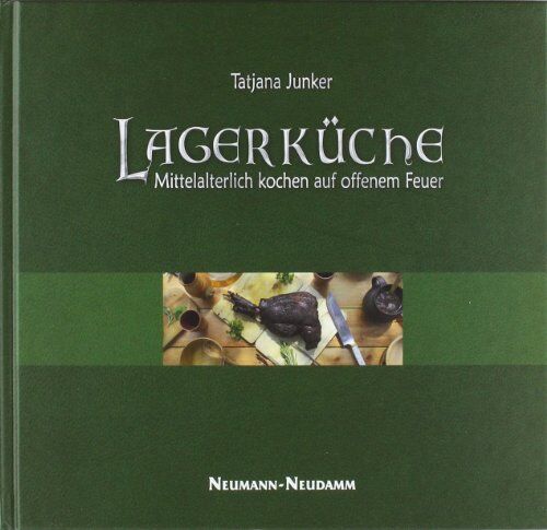 Tatjana Junker - Lagerküche: Mittelalterlich kochen auf dem offenem Feuer - Preis vom 09.10.2026 07:28:09 h