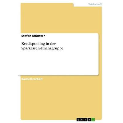Kreditpooling in der Sparkassen-Finanzgruppe, Taschenbuch von Stefan Münster, GRIN, 978-3-656-36889-2