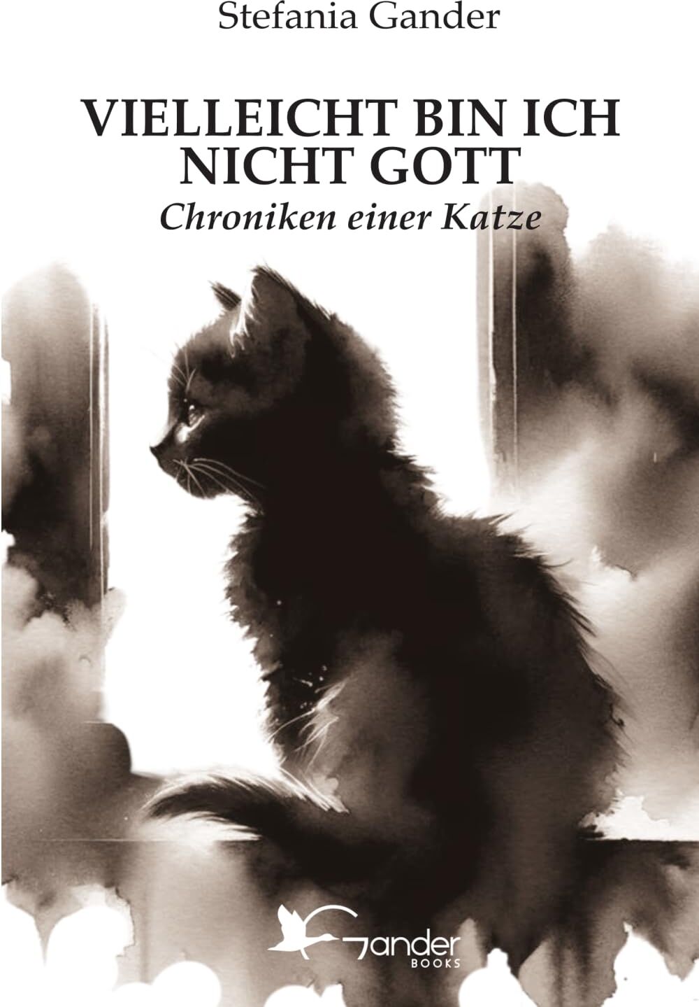 Stefania Gander - VIELLEICHT BIN ICH NICHT GOTT: Chroniken einer Katze - Preis vom 04.10.2026 03:51:26 h