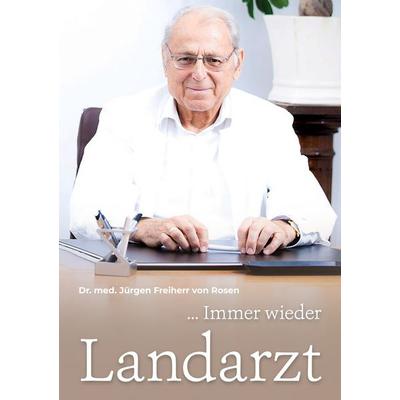 ... Immer wieder Landarzt, Taschenbuch von Jürgen Freiherr Rosen, BoD – Books on Demand, 978-3-7534-6313-1