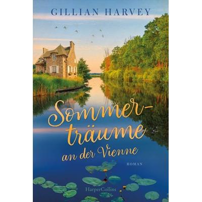 Sommerträume an der Vienne, Taschenbuch von Gillian Harvey, HarperCollins Taschenbuch, 978-3-365-01185-0