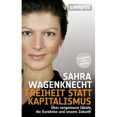 Freiheit statt Kapitalismus, Gebundene Ausgabe von Sahra Wagenknecht, Campus, 978-3-593-39731-3