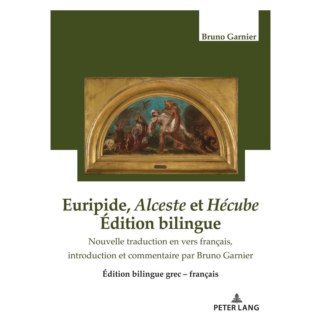 Peter Lang Euripide, Alceste et Hécube Édition bilingue (Französisch, Softcover, Bruno Garnier, Euripides) (56227717)