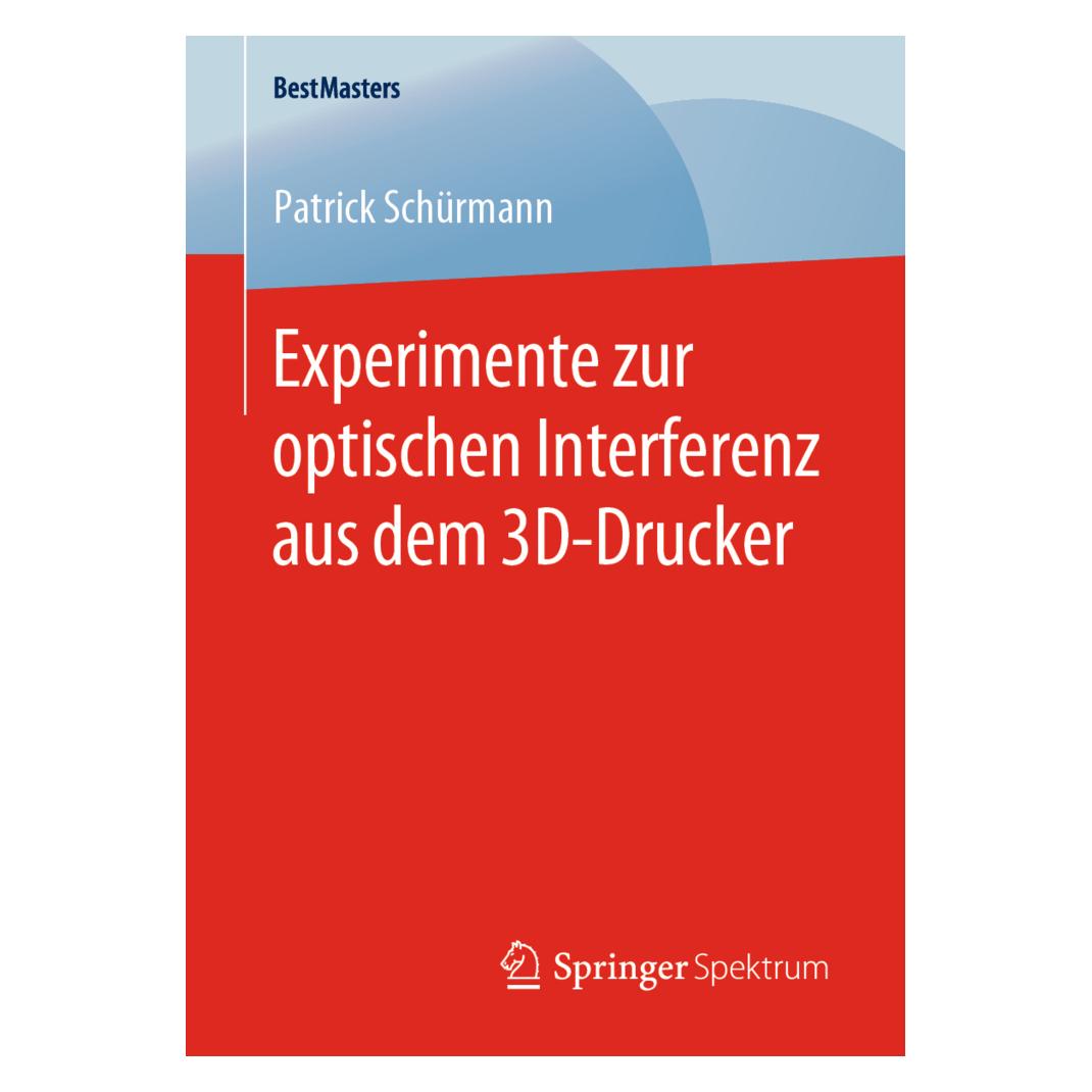 Springer Experimente zur optischen Interferenz aus dem 3D-Drucker (Deutsch, Softcover, Patrick Schürmann) (56122849)