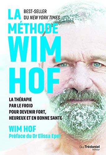 Wim Hof - La méthode Wim Hof : la thérapie par le froid pour devenir fort, heureux et en bonne santé - Preis vom 10.10.2026 11:48:34 h