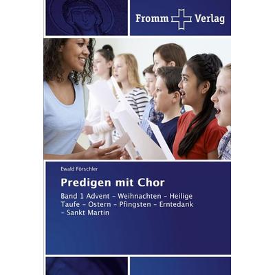 Predigen mit Chor, Taschenbuch von Ewald Förschler, Fromm Verlag, 978-620-2-44157-5