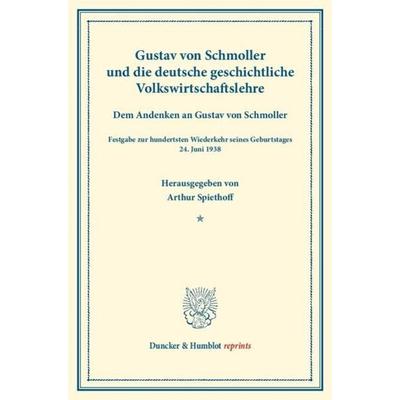 Gustav von Schmoller und die deutsche geschichtliche Volkswirtschaftslehre., Taschenbuch von Arthur Spiethoff, Duncker & Humblot, 978-3-428-16339-7