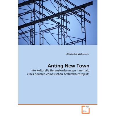 Anting New Town, Taschenbuch von Alexandra Waldmann, VDM, 978-3-639-05731-7