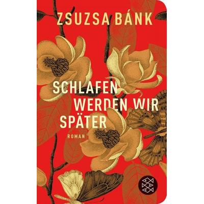Schlafen werden wir später, Gebundene Ausgabe von Zsuzsa Bánk, Fischer Taschenbuch Verlag, 978-3-596-52203-3