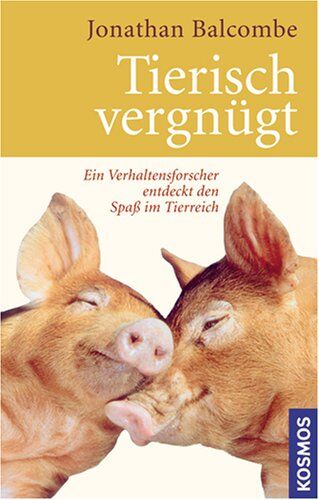 Jonathan Balcombe - Tierisch vergnügt: Ein Verhaltensforscher entdeckt den Spaß im Tierreich - Preis vom 12.10.2026 11:37:12 h