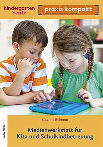 Susanne Roboom - Medienwerkstatt für Kita und Schulkindkindbetreuung: kindergarten heute praxis kompakt - Preis vom 06.10.2026 07:26:00 h