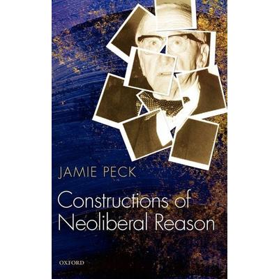 Constructions of Neoliberal Reason, Gebundene Ausgabe von Jamie Peck, Oxford University Press, 978-0-19-958057-6