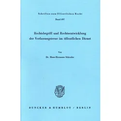 Rechtsbegriff und Rechtsentwicklung der Verfassungstreue im öffentlichen Dienst., Fachbücher von Hans-Hermann Schrader