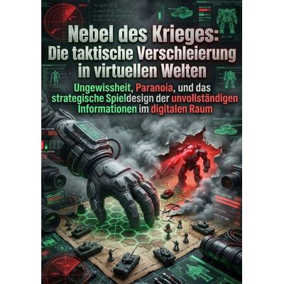 Nebel des Krieges: Die taktische Verschleierung in virtuellen Welten, Taschenbuch von Stephan Schweitzer, Epubli, 978-3-565-34248-8