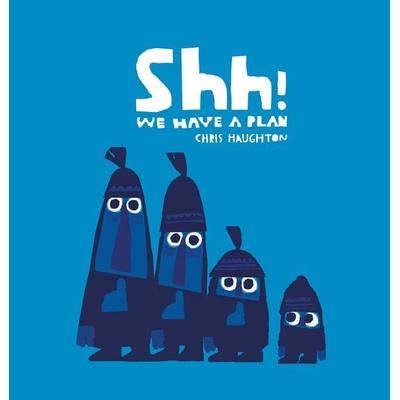 Shh! We Have a Plan, Gebundene Ausgabe von Chris Haughton, Walker Books, 978-1-4063-6165-0