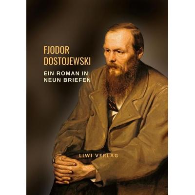 Fjodor Dostojewski: Ein Roman in neun Briefen. Vollständige Neuausgabe, Taschenbuch von Fjodor M. Dostojewski, BoD - Books on Demand,