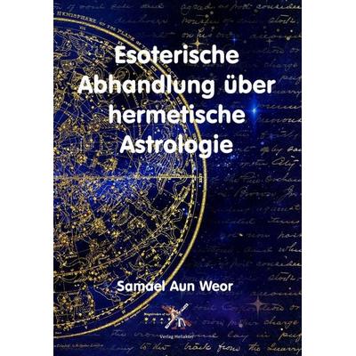 Esoterische Abhandlung über hermetische Astrologie, Taschenbuch von Samael Aun Weor, Verlag Heliakon, 978-3-943208-53-5