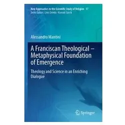A Franciscan Theological-Metaphysical Foundation of Emergence, Fachbücher von Alessandro Mantini