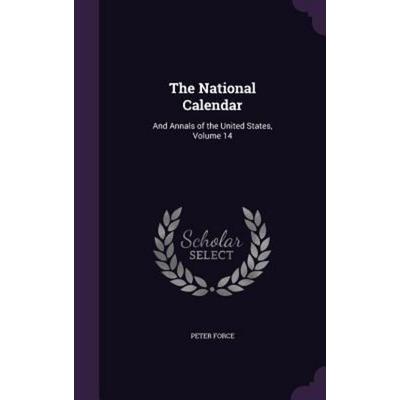 The National Calendar, Gebundene Ausgabe von Peter Force, Creative Media Partners, LLC, 978-1-357-06997-1