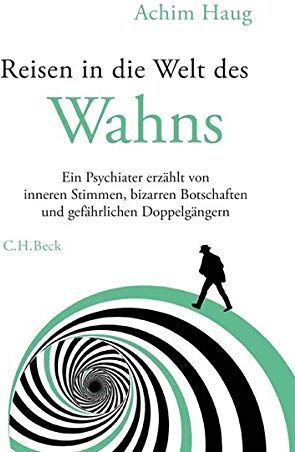 Achim Haug - Reisen in die Welt des Wahns: Ein Psychiater erzählt von inneren Stimmen, bizarren Botschaften und gefährlichen Doppelgängern - Preis vom 09.10.2026 07:28:09 h
