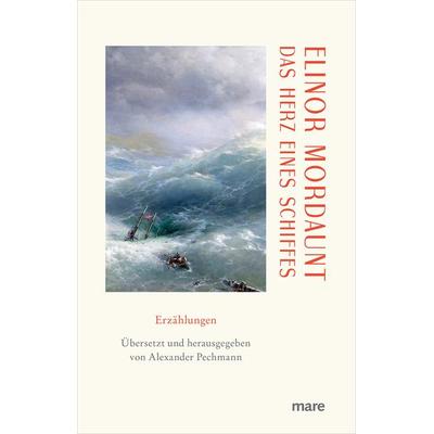 Das Herz eines Schiffes, Gebundene Ausgabe von Elinor Mordaunt, Mareverlag, 978-3-86648-735-2