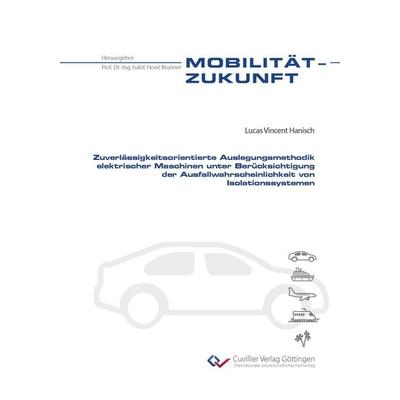 Zuverlässigkeitsorientierte Auslegungsmethodik elektrischer Maschinen unter Berücksichtigung der Ausfallwahrscheinlichkeit von Isolationssystemen,