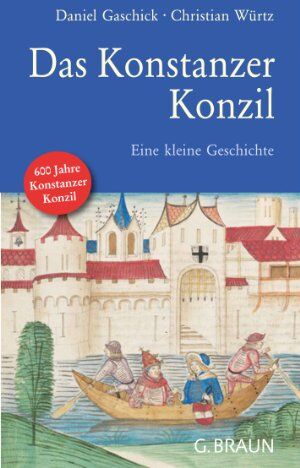 Christian Würtz - Das Konstanzer Konzil: Eine kleine Geschichte - Preis vom 01.10.2026 17:08:56 h