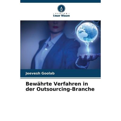 Bewährte Verfahren in der Outsourcing-Branche, Taschenbuch von Jeevesh Goolab, Verlag Unser Wissen, 978-620-2-32578-3