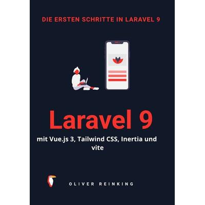 Die ersten Schritte in Laravel 9, Taschenbuch von Oliver Reinking, Epubli, 978-3-7565-0540-1