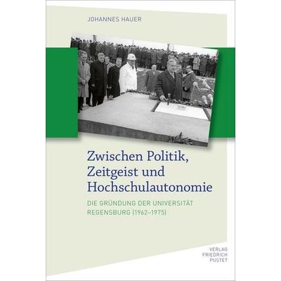 Zwischen Politik, Zeitgeist und Hochschulautonomie, Gebundene Ausgabe von Johannes Hauer, Pustet, F, 978-3-7917-3554-2