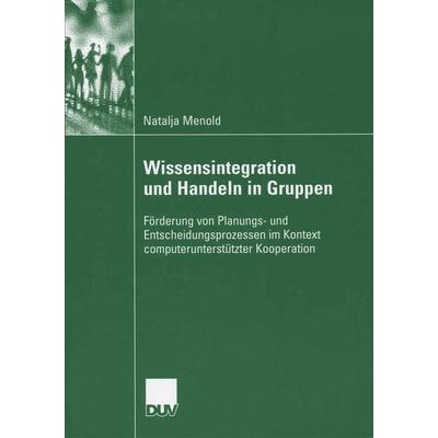 Wissensintegration und Handeln in Gruppen, Taschenbuch von Natalja Menold, Deutscher Universitätsverlag, 978-3-8350-6052-4