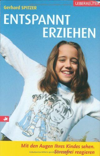 Gerhard Spitzer - Entspannt erziehen: Mit den Augen Ihres Kindes sehen. Stressfrei reagieren - Preis vom 01.10.2026 17:08:56 h