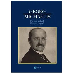 Georg Michaelis - Für Staat und Volk. Eine Autobiografie, Fachbücher von Georg Michaelis