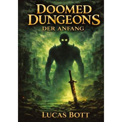 Doomed Dungeons Der Anfang, Taschenbuch von Lucas Bott, Tredition, 978-3-384-83094-4