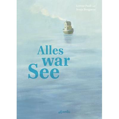 Alles war See, Gebundene Ausgabe von Lorenz Pauli, Atlantis Kinderbuch, 978-3-7152-0762-9