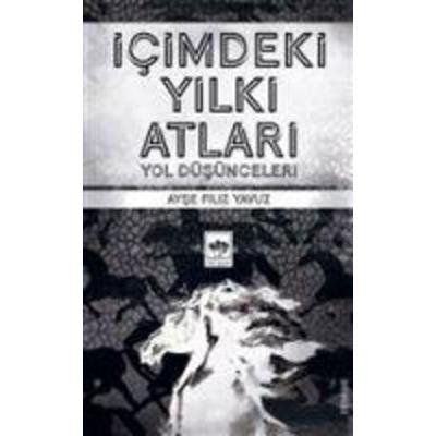 Icimdeki Yilki Atlari, Taschenbuch von Ayse Filiz Yavuz, Ötüken Nesriyat