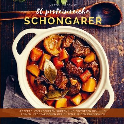 50 proteinreiche Schongarer-Rezepte, Taschenbuch von Mattis Lundqvist, Bookmundo Direct, 978-94-036-0459-6