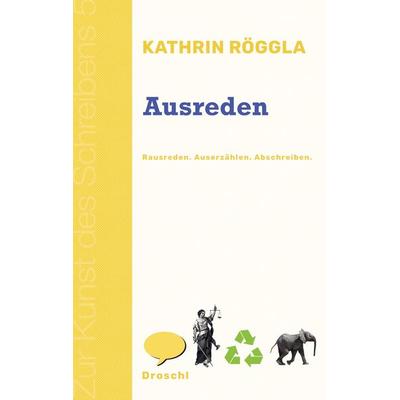 Ausreden, Taschenbuch von Kathrin Röggla, Literaturverlag Droschl, 978-3-99059-108-6