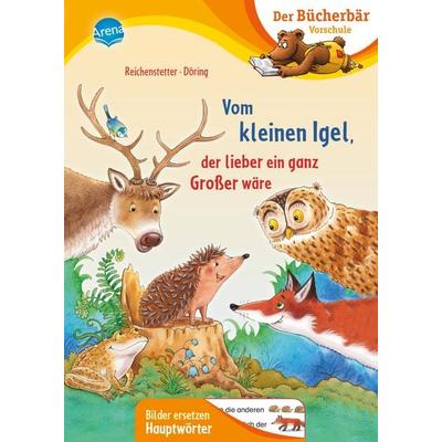 Vom kleinen Igel, der lieber ein ganz Großer wäre, Gebundene Ausgabe von Friederun Reichenstetter, Arena, 978-3-401-71881-1