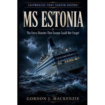 MS Estonia, Taschenbuch von Gordon J. Mackenzie, Independently Published