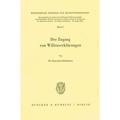 Der Zugang von Willenserklärungen., Taschenbuch von Franz-Josef Brinkmann, Duncker & Humblot, 978-3-428-05667-5