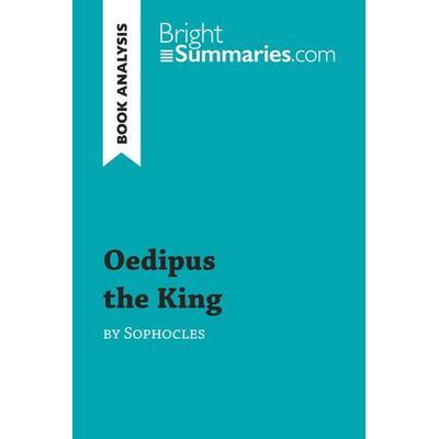 Oedipus the King by Sophocles (Book Analysis), Taschenbuch von Bright Summaries, BrightSummaries.com, 978-2-8062-7345-1