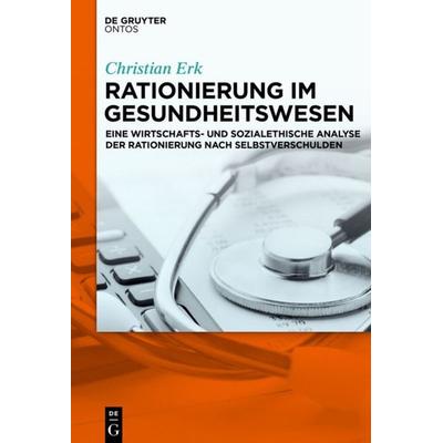 Rationierung im Gesundheitswesen, Gebundene Ausgabe von Christian Erk, Walter de Gruyter, 978-1-5015-1054-0