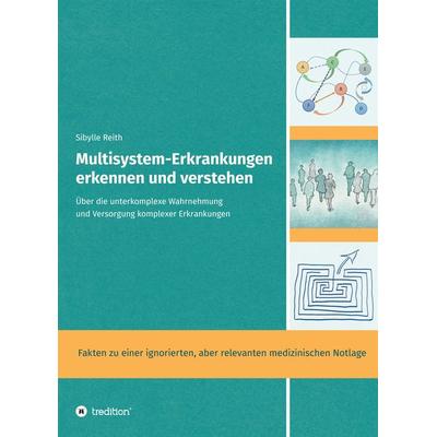 Multisystem-Erkrankungen erkennen und verstehen, Taschenbuch von Sibylle Reith, Tredition, 978-3-347-41849-3