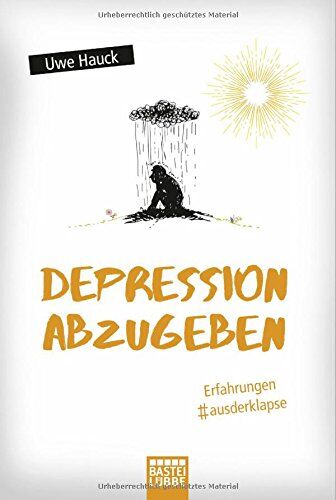 Uwe Hauck - Depression abzugeben: Erfahrungen aus der Klapse - Preis vom 13.10.2026 19:28:25 h
