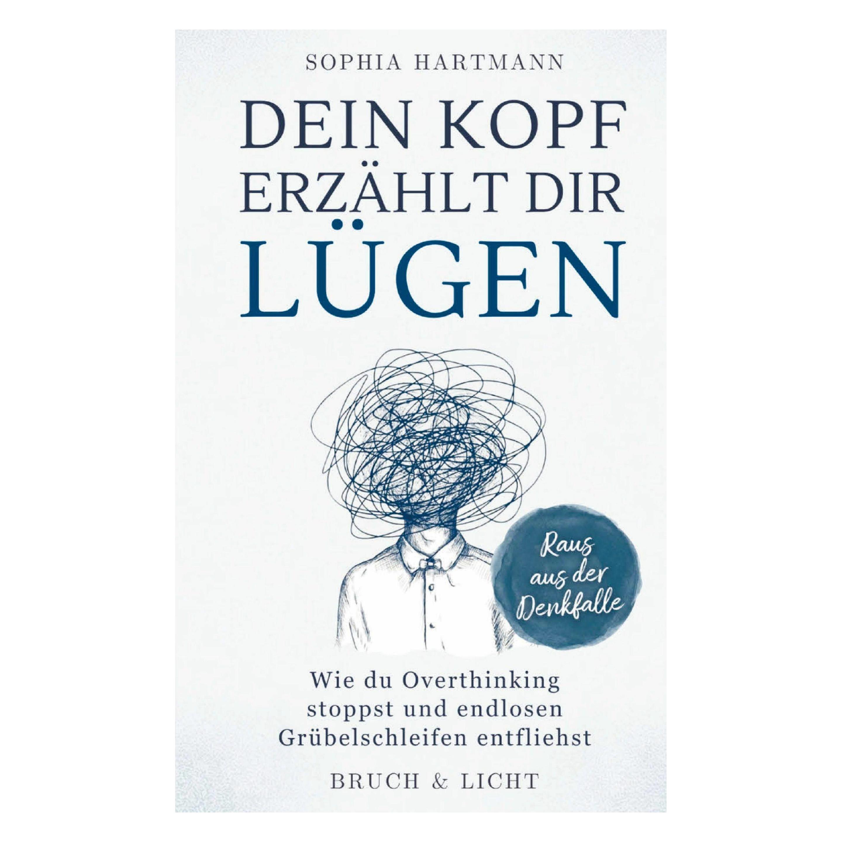 Bruch & Licht Hartmann:Dein Kopf erzählt dir Lügen: W (Sophia Hartmann, Deutsch) (67074513)