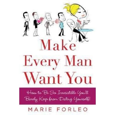 Make Every Man Want You, Taschenbuch von Marie Forleo, Contemporary Books