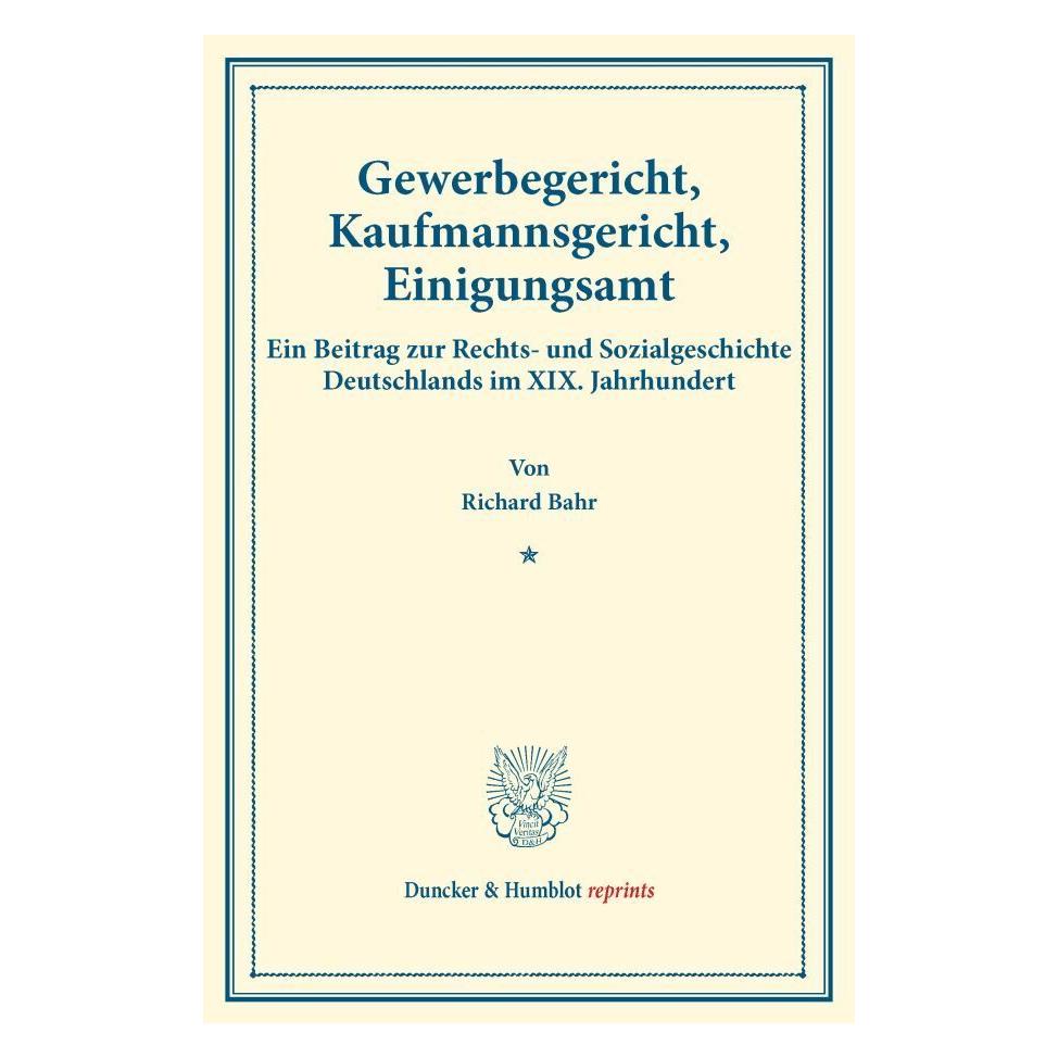 Duncker & Humblot Gewerbegericht, Kaufmannsgericht, Einigungsamt. (Deutsch, Softcover, Richard Bahr) (55883978)